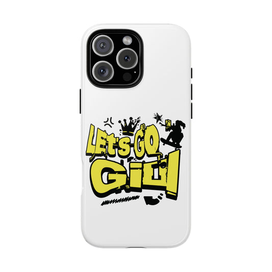 Let's Go Girl White Tough Phone Case