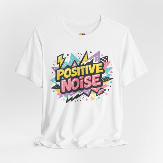 Positive Noise T-Shirt