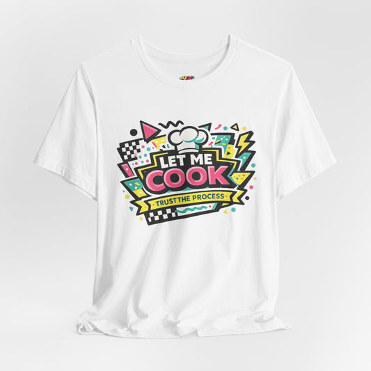 Let Me Cook T-Shirt