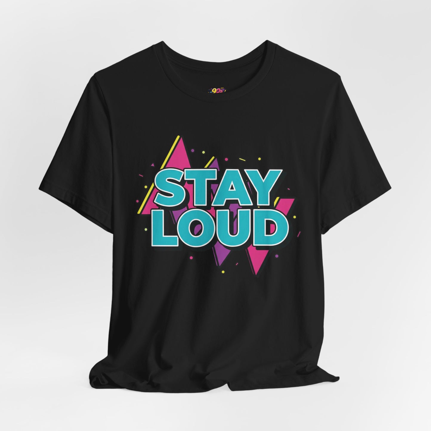 Stay Loud T-Shirt