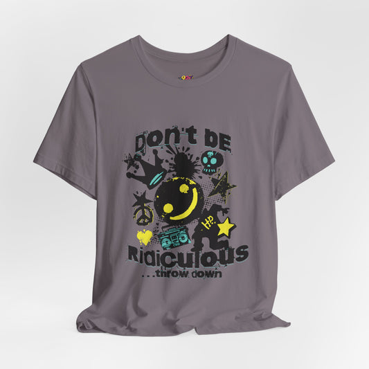 Don't Be Ridiculous T-Shirt