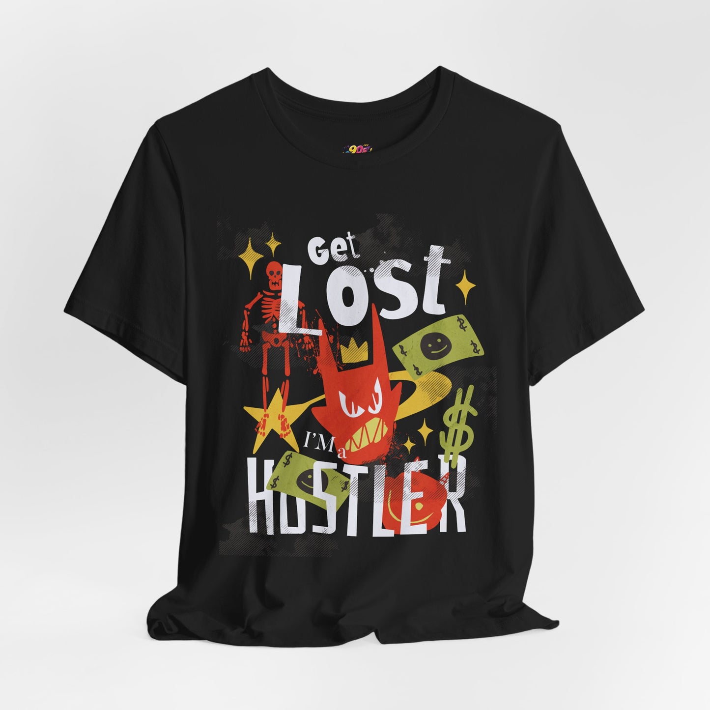 Get Lost I am a Hustler T-Shirt