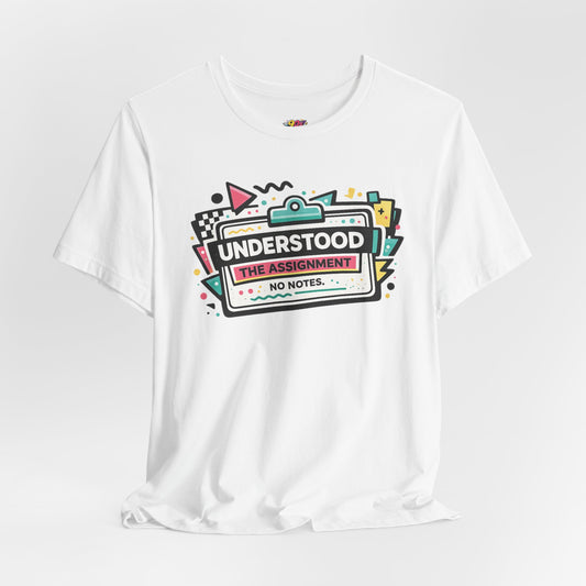 Understood The Assignment T-Shirt