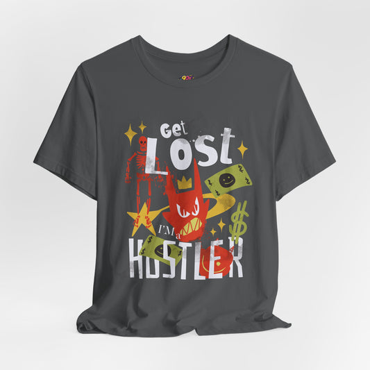 Get Lost I am a Hustler T-Shirt