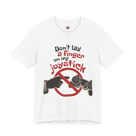 Don't Lay a Finger on My Joystick T-Shirt